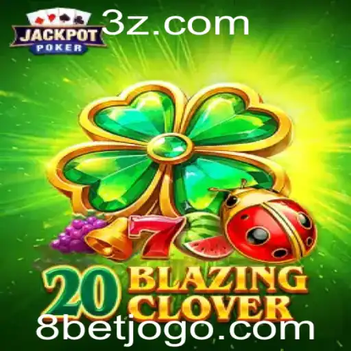 8bet - Descobrindo o Fascinante Jogo 20BlazingClover